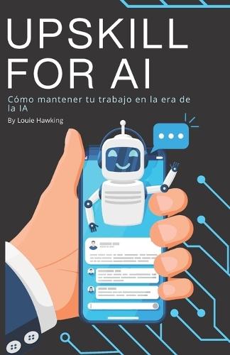 Upskill for AI: Cómo mantener tu trabajo en la era de la IA