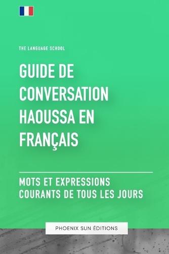 Guide de conversation Haoussa vers Français - Mots et expressions courants de tous les jours