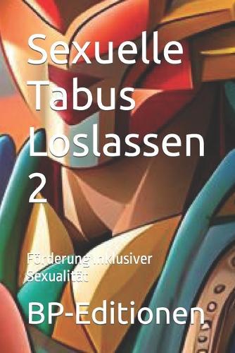 Sexuelle Tabus Loslassen 2: Förderung Inklusiver Sexualität