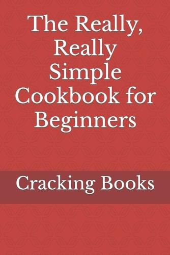 The Really, Really Simple Cookbook for Beginners
