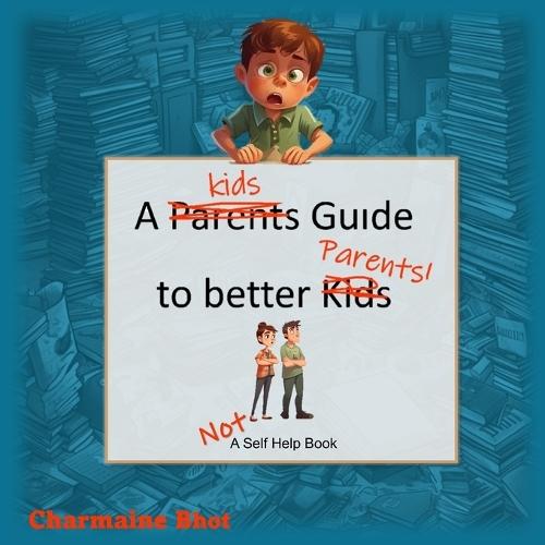 A Kids Guide to Better Parents
