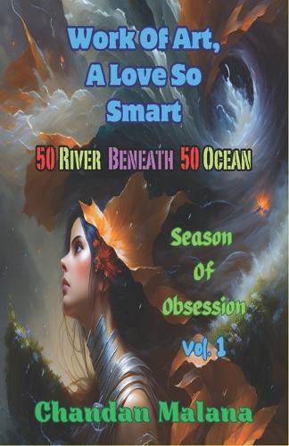Work Of Art, A Love So Smart: 50 River Beneath 50 Ocean