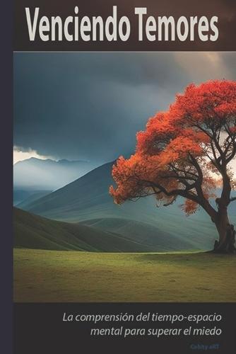 Venciendo Temores: C�mo superar el Miedo