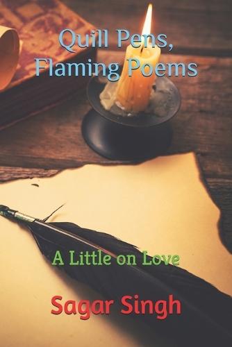 Quill Pens, Flaming Poems: A Little on Love