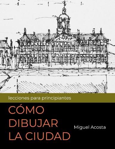 Como Dibujar La Ciudad: lecciones para principiantes