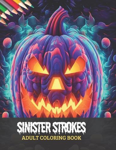 Sinister Strokes Adult Coloring Book: Embrace Spooky Scenes for Halloween Fun, 50 pages, 8x11 inches