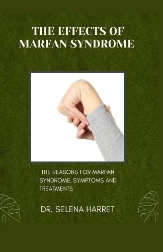 The Effects of Marfan Syndrome: The Reasons for Marfan Syndrome, Symptoms and Treatments