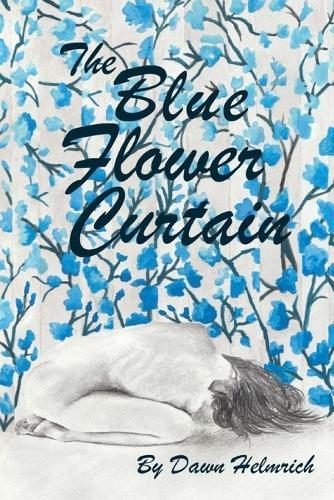 The Blue Flower Curtain: The Story of a Women's determination to become a Thriver