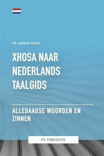 Xhosa naar Nederlands Taalgids - Alledaagse Woorden en Zinnen