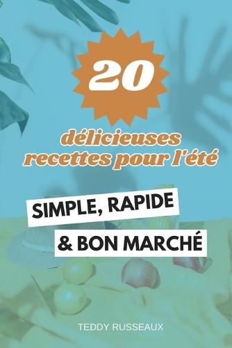 20 Délicieuses Recettes Pour l'Été