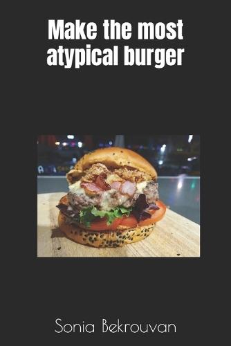 Make the most atypical burger