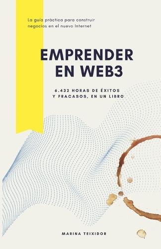 Emprender en Web3: 6.432 horas de éxitos y fracasos, en un libro.