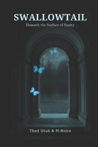 Swallowtail: Beneath the surface of sanity