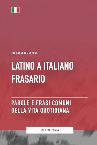 Latino A Italiano Frasario - Parole e Frasi Comuni Della Vita Quotidiana