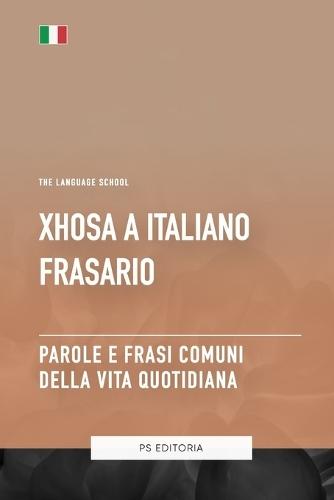 Xhosa A Italiano Frasario - Parole e Frasi Comuni Della Vita Quotidiana