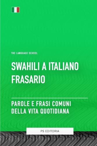 Swahili A Italiano Frasario - Parole e Frasi Comuni Della Vita Quotidiana