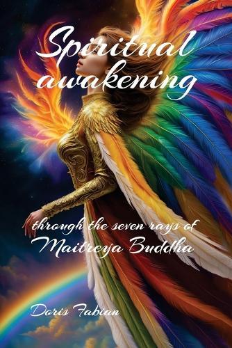 Spiritual awakening through the seven rays of Maitreya Buddha: The science of the Theosophy