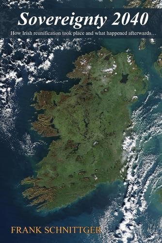 Sovereignty 2040: How Irish reunification took place and what happened afterwards