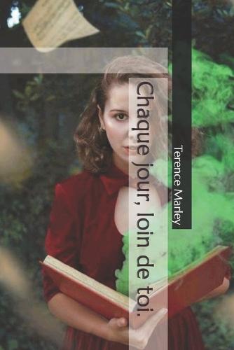 Chaque jour, loin de toi.