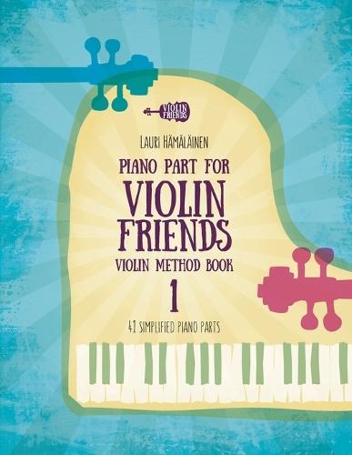 Piano Part for Violin Friends Violin Method Book 1: 41 Simplified Piano Parts