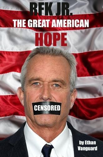 RFK JR. - The Great American Hope