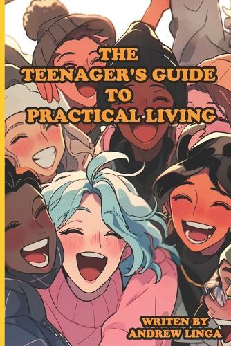 The Teenager's Guide to Practical Living