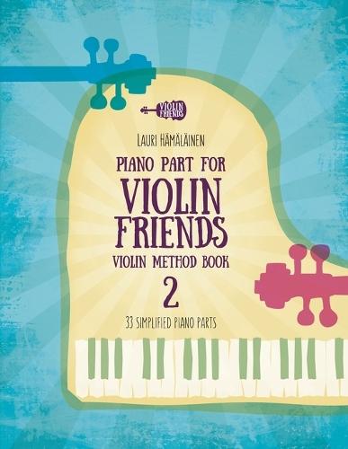 Piano Part for Violin Friends Violin Method Book 2: 33 Simplified Piano Parts