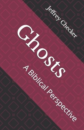 Ghosts: A Biblical Perspective