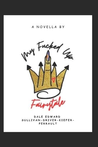 My Fucked Up Fairytale: A Trauma Queen Confessional