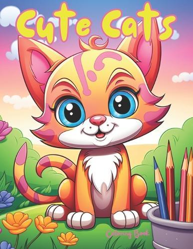 Cute Cats Coloring Book: Cuddly and Fun, Silly Cats for Kids to color ages 4-8
