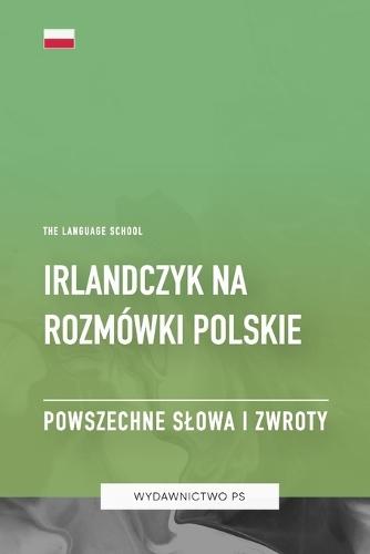 Irlandczyk na Rozmówki Polskie - Powszechne Slowa I Zwroty