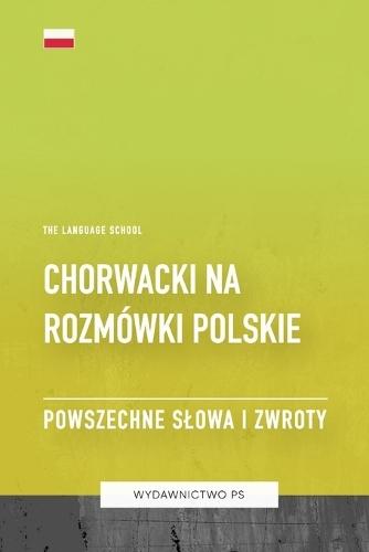 Chorwacki na Rozmówki Polskie - Powszechne Slowa I Zwroty