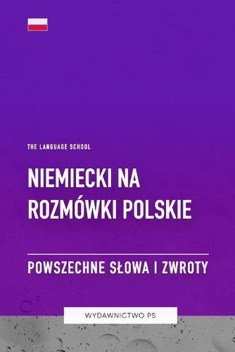 Niemiecki na Rozmówki Polskie - Powszechne Slowa I Zwroty