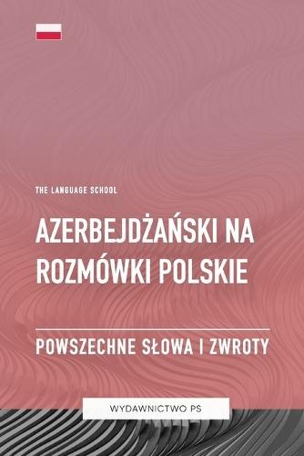 Azerbejdżański na Rozmówki Polskie - Powszechne Slowa I Zwroty