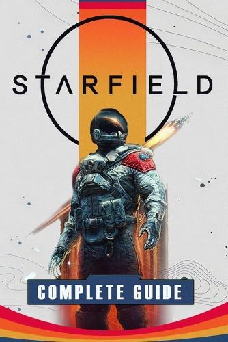Starfield Strategy Guide: Best Tips, Tricks, & Walkthrough