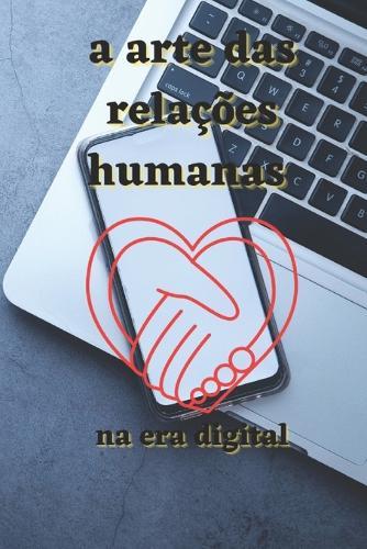 a arte das relações humanas: na era digital