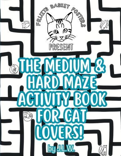 The Medium & Hard Maze Activity Book for Cat Lovers