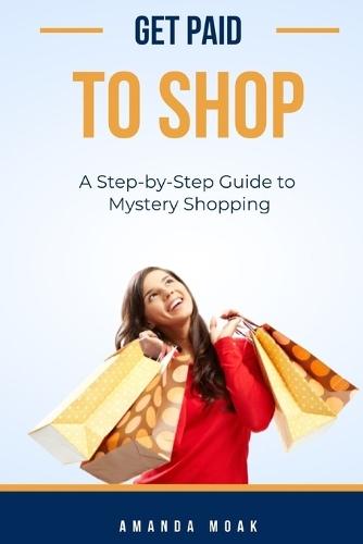 Get Paid to Shop! A Step-by-Step Guide to Mystery Shopping