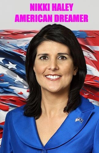 Nikki Haley - American Dreamer