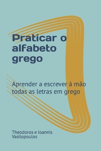 Praticar o alfabeto grego: Aprender a escrever à mão todas as letras em grego