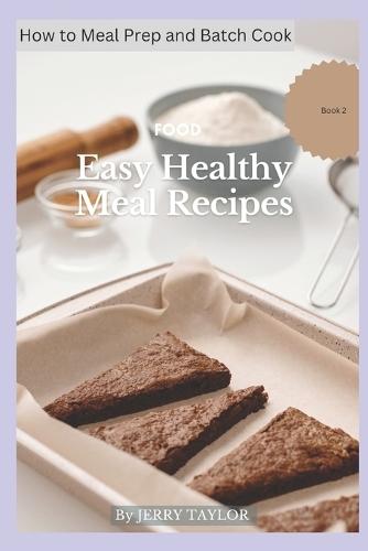How to meal prep and Batch Cook: How to meal prep and Batch Cook