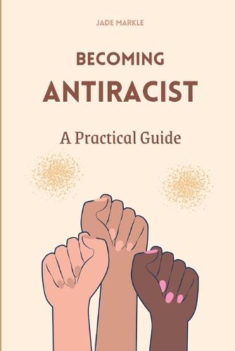 Becoming Antiracist: A Practical Guide