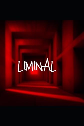 Liminal: Beneath Reality's Veil.. A Labyrinth of Lost Souls