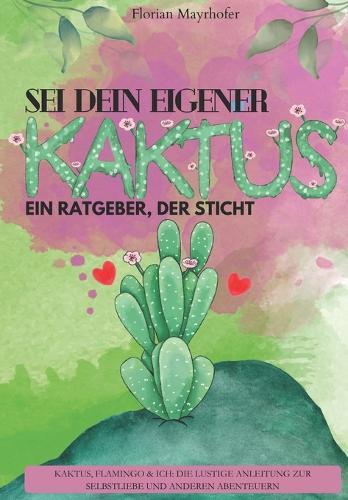 Sei dein eigener Kaktus: Ein Ratgeber, der sticht