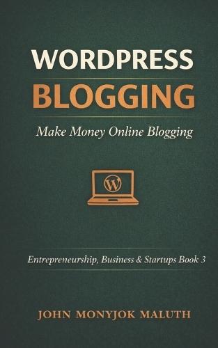 WordPress Blogging: Make Money Online Blogging