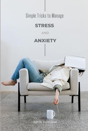 Simple Tricks to Manage Stress and Anxiety