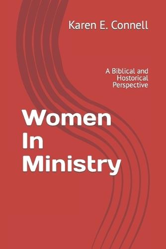 women In Ministry: A Biblical and Hostorical Perspective