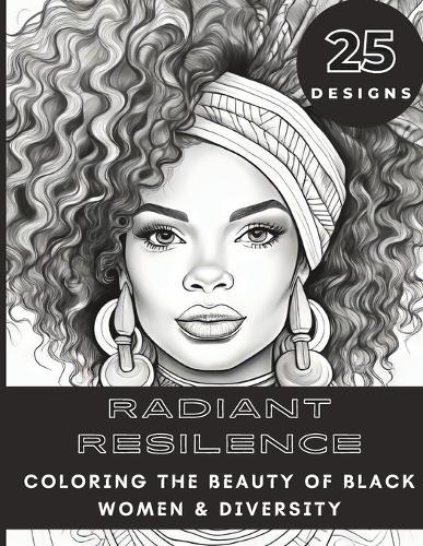 Radiant Resilience: Coloring the Beauty of Black Women and Diversity