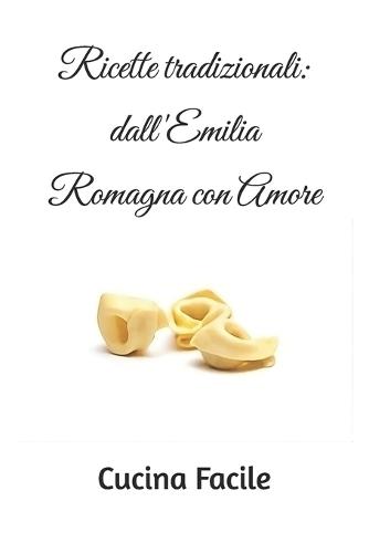 Ricette tradizionali: dall'Emilia Romagna con Amore