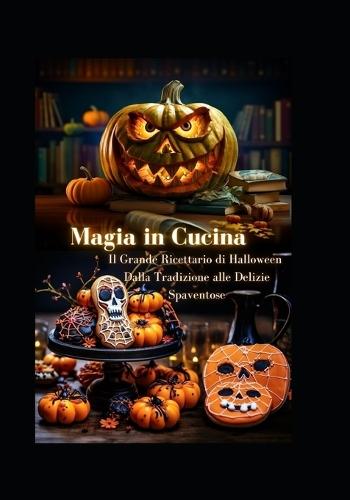 Magia in Cucina: Il Grande Ricettario di Halloween